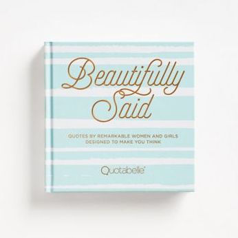 Beautifully Said: Quotes by Remarkable Women and Girls Designed to Make You Think