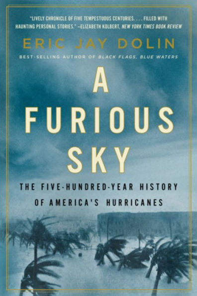 A Furious Sky: The Five-Hundred-Year History of America's Hurricanes