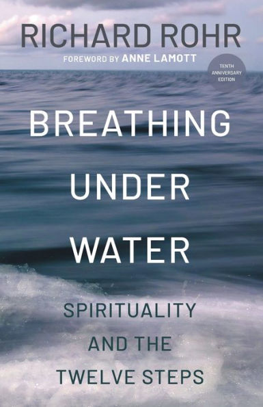 Breathing Under Water: Spirituality and the Twelve Steps (Second Edition, Anniversary Edition, Revised and Updated)
