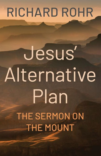 Jesus' Alternative Plan: The Sermon on the Mount