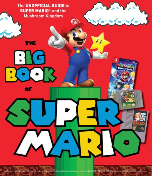 Big Book of Super Mario: The Unofficial Guide to Super Mario and the Mushroom Kingdom