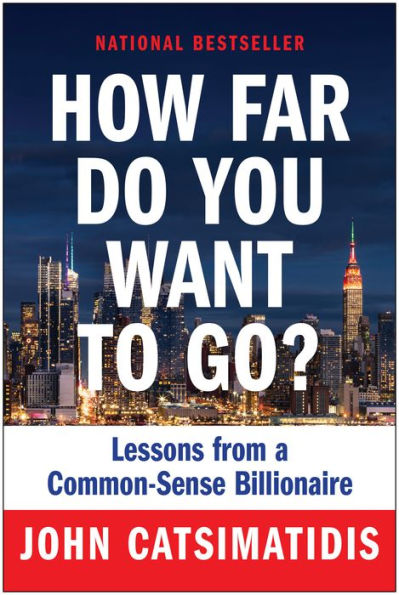 How Far Do You Want to Go?: Lessons from a Common-Sense Billionaire