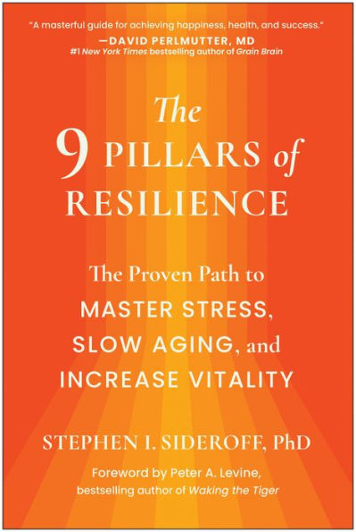 The 9 Pillars of Resilience: The Proven Path to Master Stress, Slow Aging, and Increase Vitality