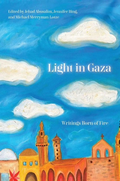Light in Gaza: Writings Born of Fire