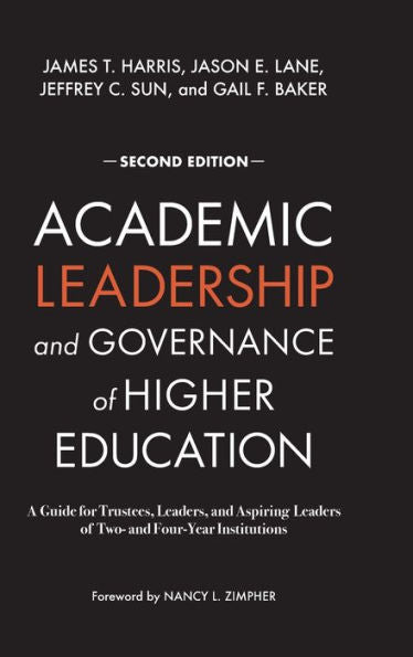 Academic Leadership and Governance of Higher Education: A Guide for Trustees, Leaders, and Aspiring Leaders of Two- and Four-Year Institutions
