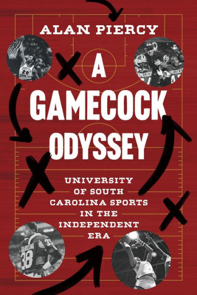 A Gamecock Odyssey: University of South Carolina Sports in the Independent Era