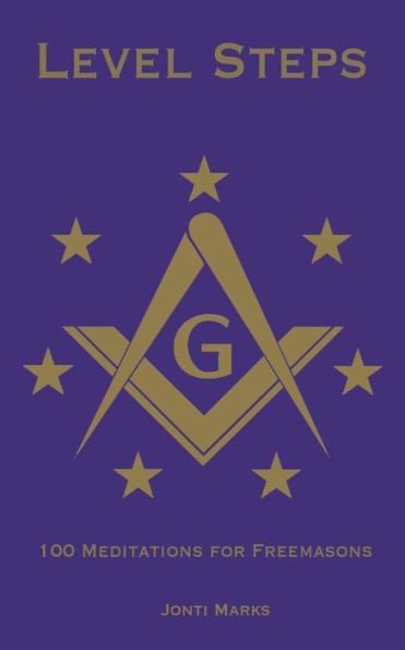 Level Steps: 100 Meditations for Freemasons: