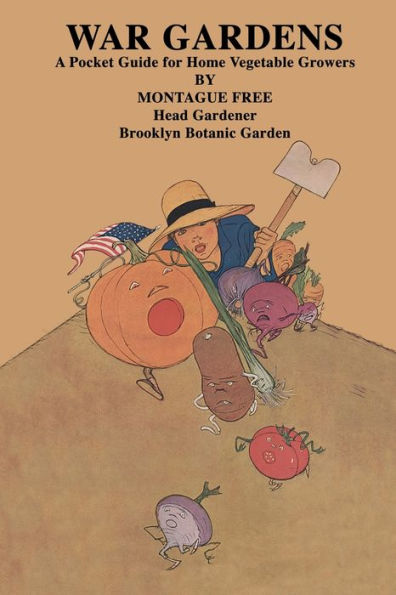 War Gardens A Pocket Guide for Home Vegetable Growers