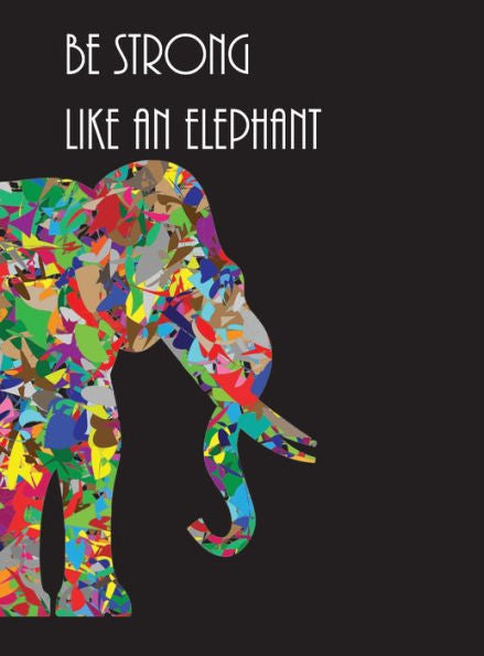Be Strong like An Elephant: Inspirational Quote Notebook, Journal