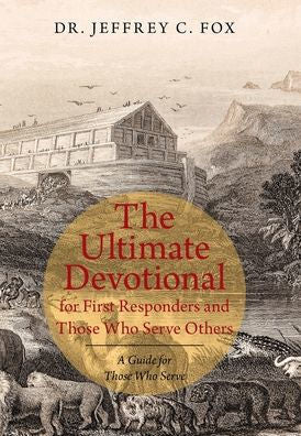 The Ultimate Devotional for First Responders and Those Who Serve Others: A Guide for Those Who Serve