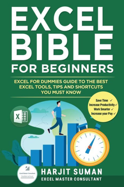 Excel Bible for Beginners: Excel for Dummies Guide to the Best Excel Tools, Tips and Shortcuts you Must Know