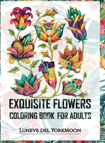 Exquisite Flowers Coloring Book