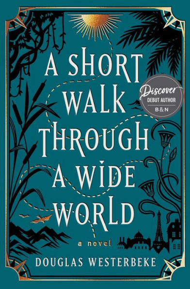 A Short Walk Through a Wide World: A Novel