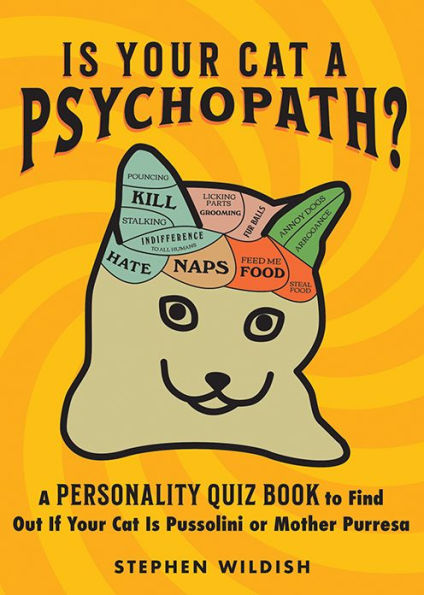 Is Your Cat a Psychopath?: A Personality Quiz Book to Find Out If Your Cat Is Pussolini or Mother Purresa