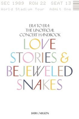 Love Stories & Bejeweled Snakes Era to Era: The Unofficial Concert Handbook: