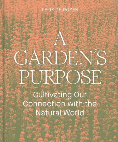 A Garden's Purpose: Cultivating Our Connection with the Natural World