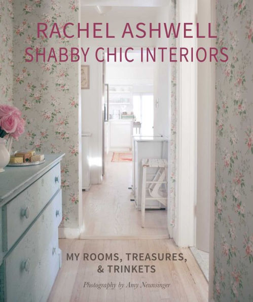 Rachel Ashwell Shabby Chic Interiors: My rooms, treasures and trinkets