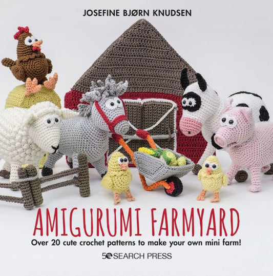 Amigurumi Farmyard: Over 20 cute crochet patterns to make your own mini farm!