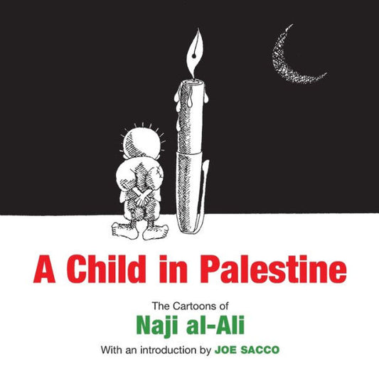 A Child in Palestine: The Cartoons of Naji al-Ali