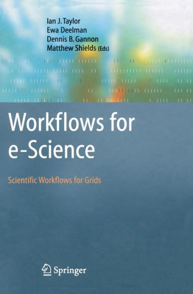 Workflows for e-Science: Scientific Workflows for Grids / Edition 1