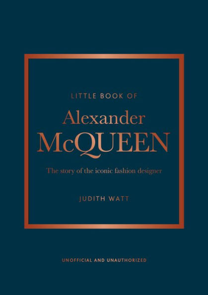 The Little Book of Alexander McQueen: The story of the iconic brand