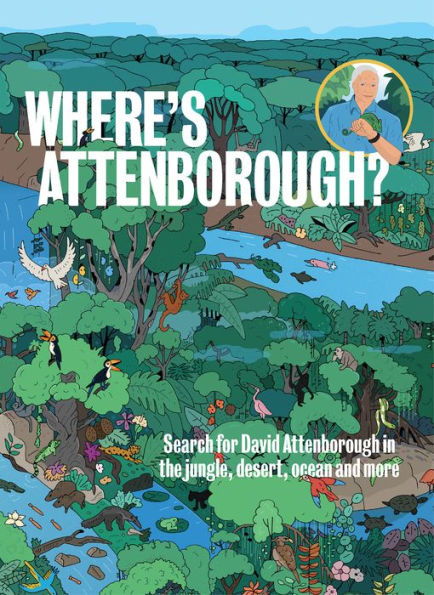 Where's Attenborough?: Search for David Attenborough in the Jungle, Desert, Ocean, and More