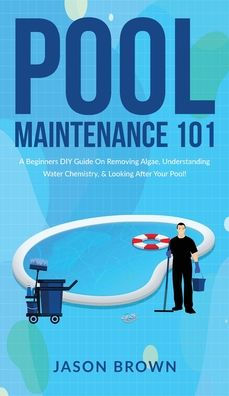 Pool Maintenance 101 - A Beginners DIY Guide On Removing Algae, Understanding Water Chemistry, & Looking After Your Pool!