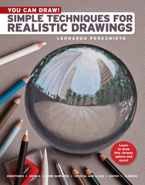 You Can Draw!: Simple Techniques for Realistic Drawings