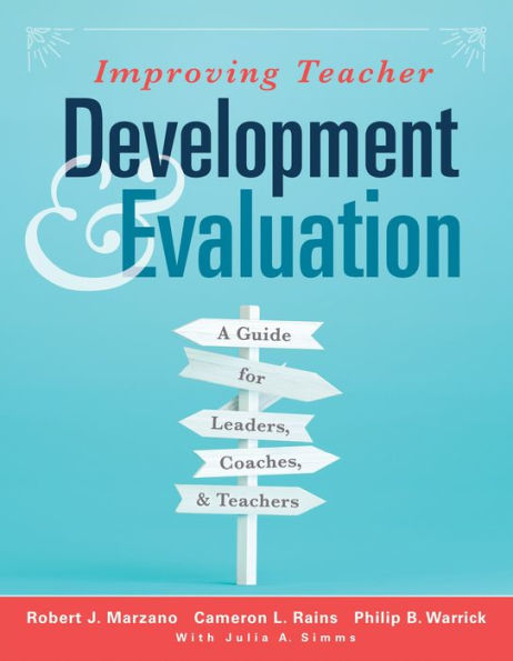 Improving Teacher Development and Evaluation: A Guide for Leaders, Coaches, and Teachers (A Marzano Resources guide to increased professional growth through observation and reflection)