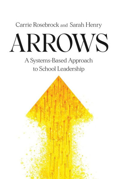 Arrows: A Systems-Based Approach to School Leadership: A Systems-Based Approach to School Leadership: a Systems-Based Approach to School Leadership