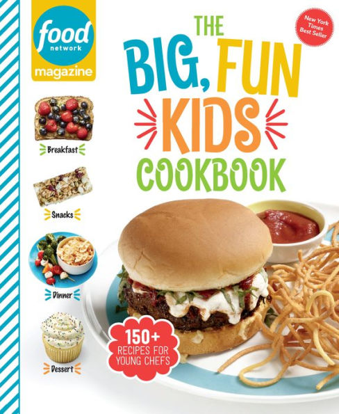 Food Network Magazine The Big, Fun Kids Cookbook: 150+ Recipes for Young Chefs