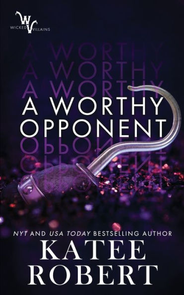 A Worthy Opponent (Wicked Villains #3)
