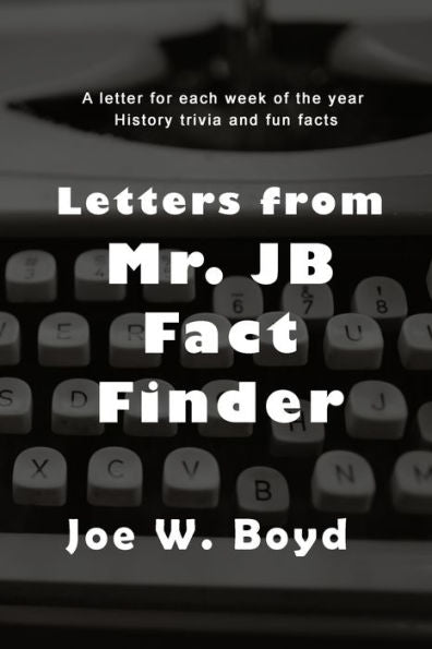Letters from Mr. J B Fact Finder