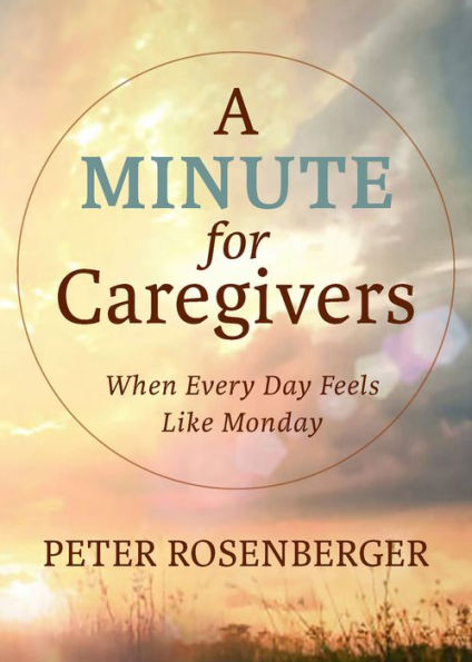 A Minute for Caregivers: When Everyday Feels Like Monday