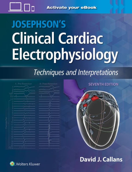 Josephson's Clinical Cardiac Electrophysiology: Techniques and Interpretations