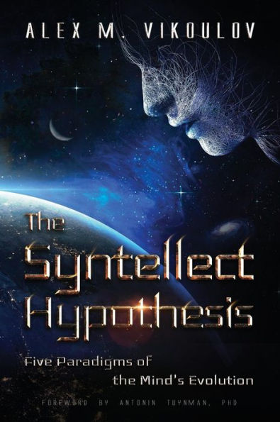 The Syntellect Hypothesis: Five Paradigms of the Mind's Evolution