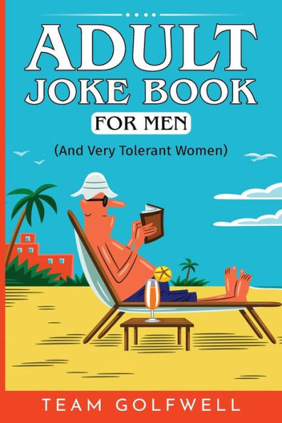 Adult Joke Book For Men: (And Very Tolerant Women)