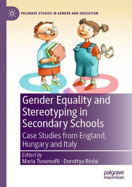 Gender Equality and Stereotyping in Secondary Schools: Case Studies from England, Hungary and Italy