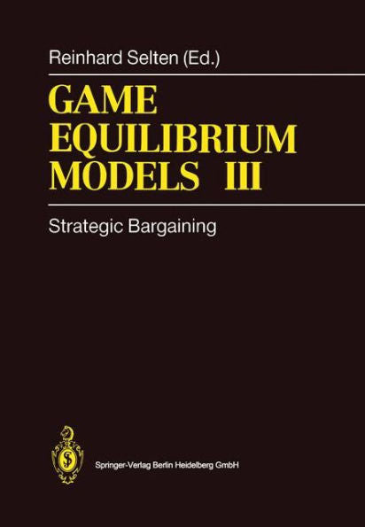 Game Equilibrium Models III: Strategic Bargaining / Edition 1