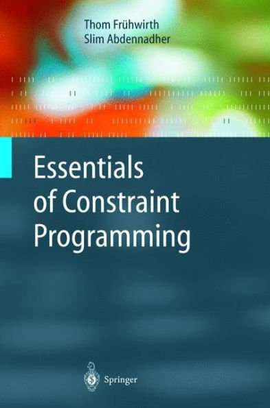 Essentials of Constraint Programming / Edition 1
