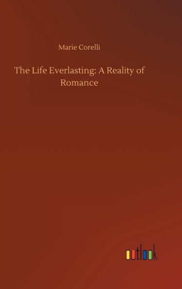The Life Everlasting: A Reality of Romance