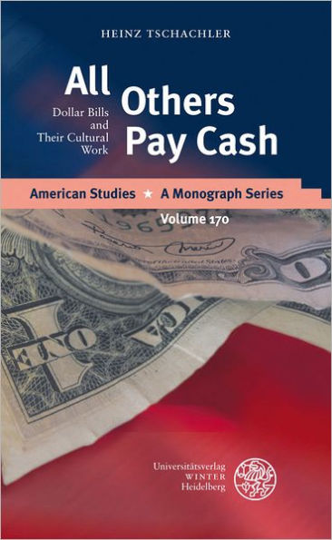All Others Pay Cash: Dollar Bills And Their Cultural Work