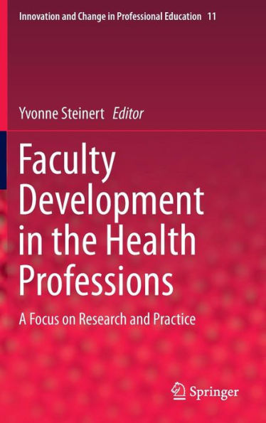 Faculty Development in the Health Professions: A Focus on Research and Practice