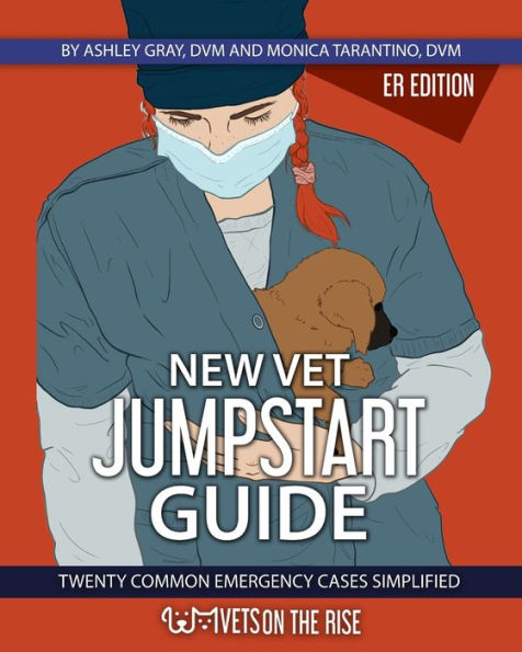 New Vet Jumpstart Guide: 20 common emergency cases simplified