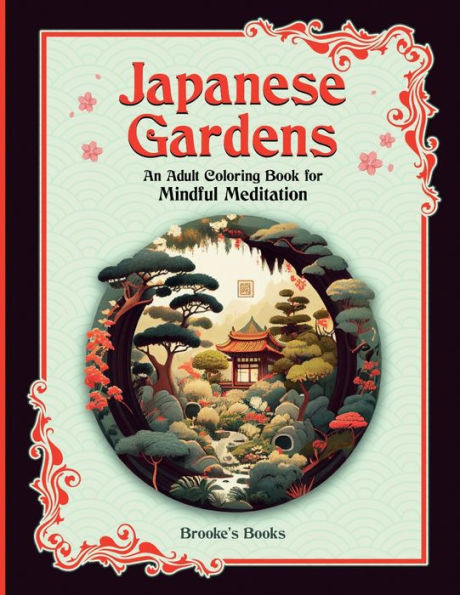 Japanese Gardens: An Adult Coloring Book for Mindful Meditation
