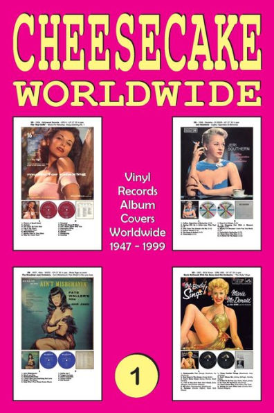 CHEESECAKE Worldwide No. 1: Vinyl Records - Album Covers Worldwide (1947 - 1999) - Full-color Guide