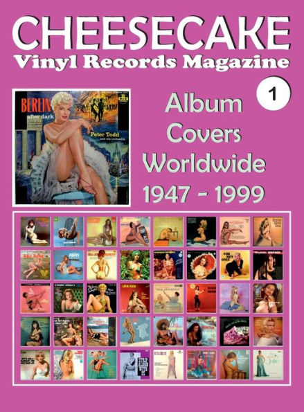 Cheesecake Vinyl Records Magazine No. 1: Album Covers Worldwide (1947-1999) - Full-Color