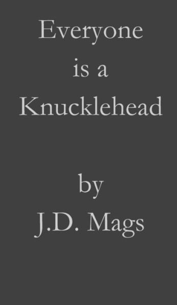 Everyone is a Knucklehead