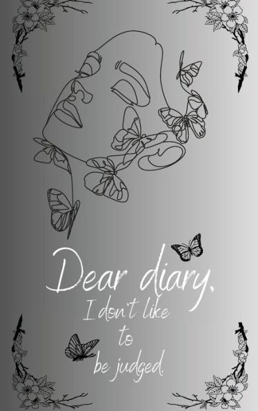 Dear diary,: I don't like to be judged.