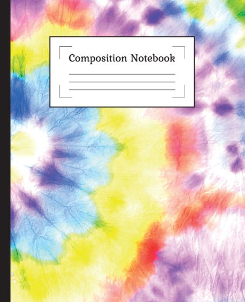 Composition Notebook: Tie Dye Composition Notebook 7.5 X 9.25 Inch,100 Page, Tie Dye Composition Notebooks & Composition: